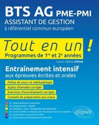 BTS AG PME-PMI, assistant de gestion à référentiel commun européen : tout en un, programmes de 1re et 2e années : entraînement intensif aux épreuves écrites et orales