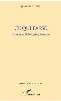 Ce qui se passe : pour une théologie plurielle