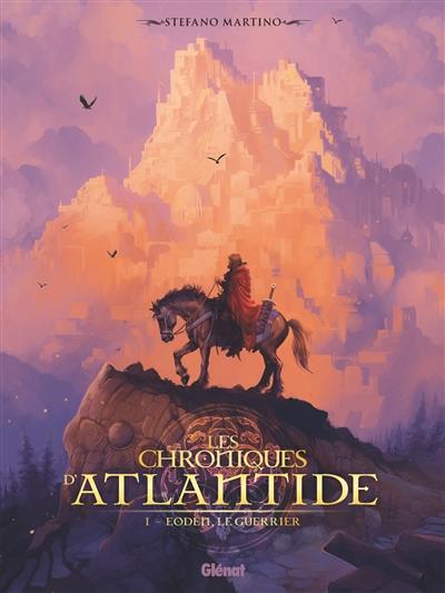 Les chroniques d'Atlantide. Vol. 1. Eoden, le guerrier