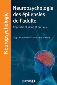 Neuropsychologie des épilepsies de l'adulte : approche clinique et pratique