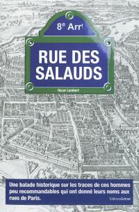 Rue des salauds : une balade historique sur les traces de ces hommes peu recommandables qui ont donné leurs noms aux rues de Paris