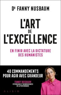 L'art de l'excellence : en finir avec la dictature des humanistes