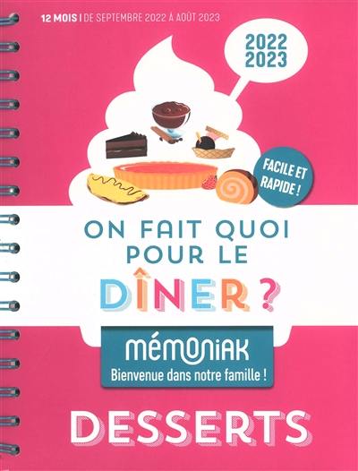 On fait quoi pour le dîner ? 2022-2023 : desserts : 12 mois, de septembre 2022 à août 2023