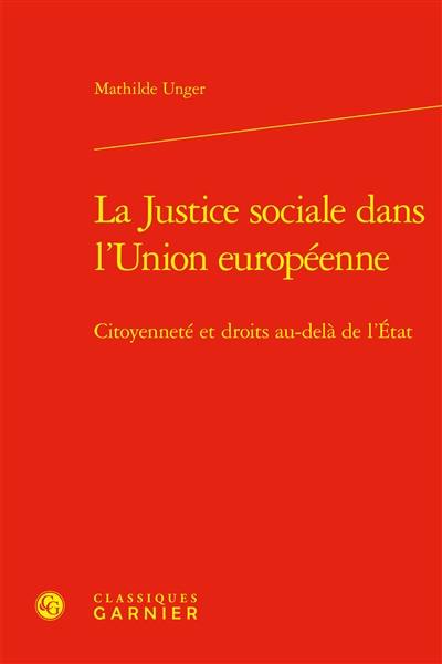 La justice sociale dans l’Union européenne : citoyenneté et droits au-delà de l’Etat