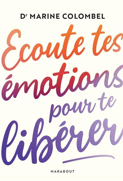 Ecoute tes émotions pour te libérer