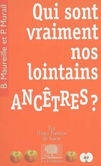 Qui sont vraiment nos lointains ancêtres ?