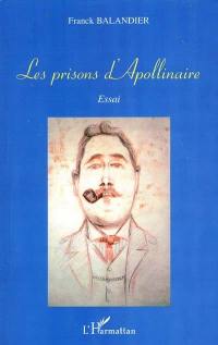 Les prisons d'Apollinaire : essai