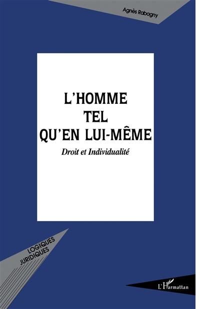 L'homme tel qu'en lui-même : droit et individualité