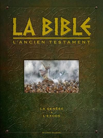 La Bible, l'Ancien Testament : la Genèse, l'Exode