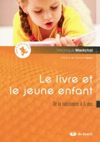 Le livre et le jeune enfant : de la naissance à 6 ans