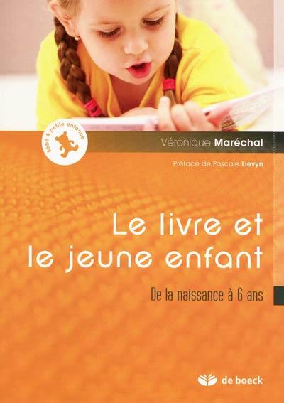 Le livre et le jeune enfant : de la naissance à 6 ans