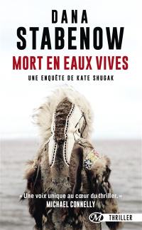 Une enquête de Kate Shugak. Vol. 3. Mort en eaux vives