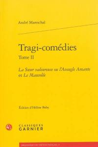 Tragi-comédies. Vol. 2. La soeur valeureuse ou L'aveugle amante. Le mausolée