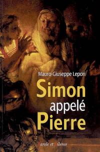 Simon appelé Pierre : sur les pas d'un homme à la suite de Dieu