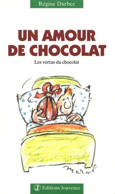 Un amour de chocolat : les vertus du chocolat