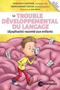 Le trouble développemental du langage (dysphasie) raconté aux enfants