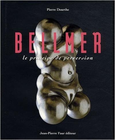 Bellmer : le principe de perversion