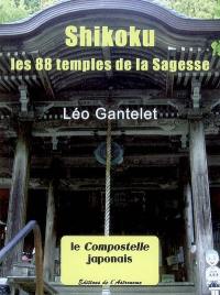 Shikoku : les 88 temples de la sagesse : le compostelle japonais