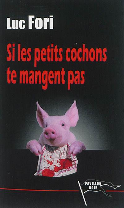 Si les petits cochons te mangent pas