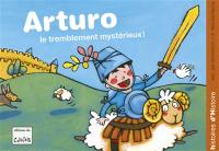 Arturo. Le tremblement mystérieux !