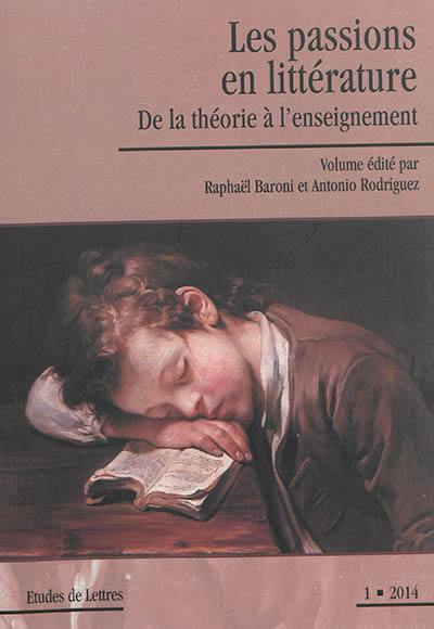 Etudes de lettres, n° 1 (2014). Les passions en littérature : de la théorie à l'enseignement