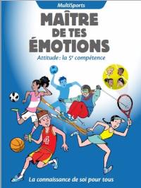 Maître de tes émotions : attitude, la 5e compétence : multisports