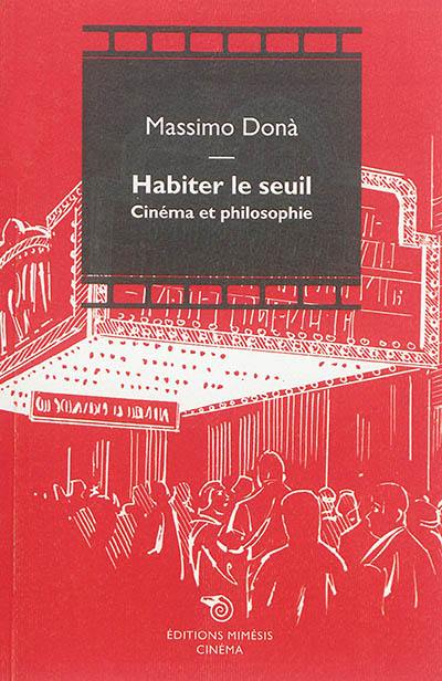 Habiter le seuil : cinéma et philosophie