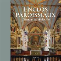 Enclos paroissiaux : l'héritage des siècles d'or