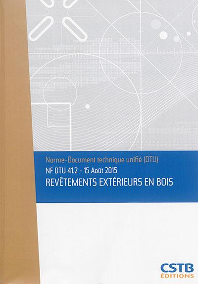 Revêtements extérieurs en bois : NF DTU 41.2, 15 août 2015