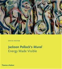 Jackson Pollock´s Mural : Energy Made Visible