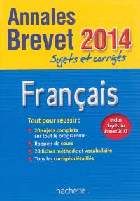 Français : annales brevet 2014 : sujets et corrigés