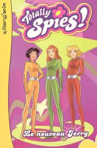 Totally Spies !. Vol. 02. Le nouveau Jerry