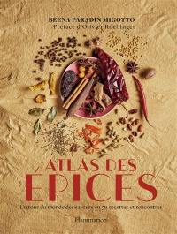 Atlas des épices : un tour du monde des saveurs en 50 recettes et rencontres