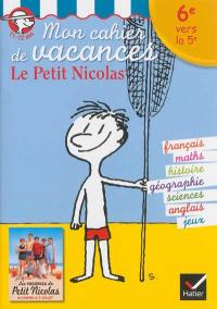 Mon cahier de vacances le Petit Nicolas : 6e vers la 5e