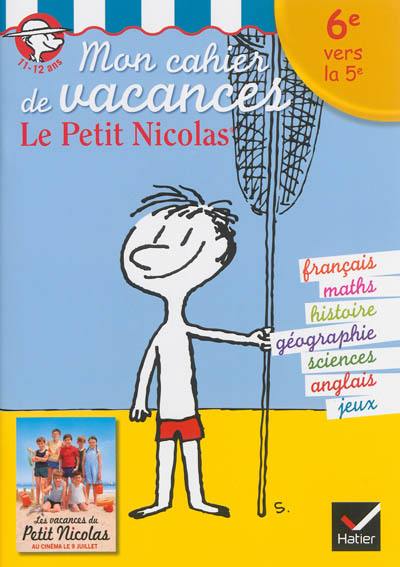 Mon cahier de vacances le Petit Nicolas : 6e vers la 5e