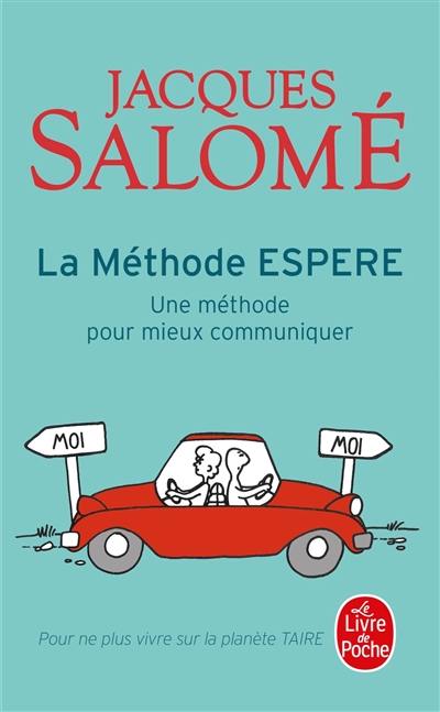 La méthode Espere : une méthode pour mieux communiquer : pour ne plus vivre sur la planète taire