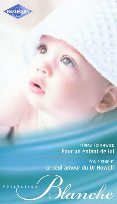 Pour un enfant de lui. Le seul amour du Dr Howell