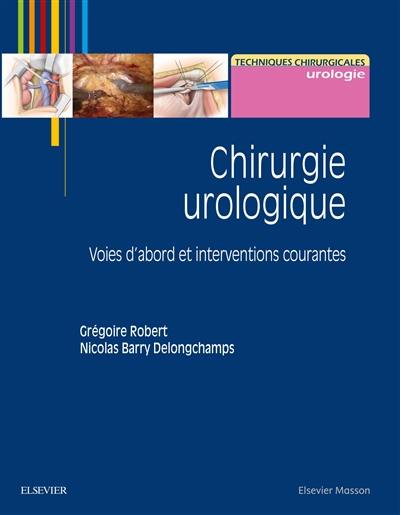 Chirurgie urologique : voies d'abord et interventions courantes