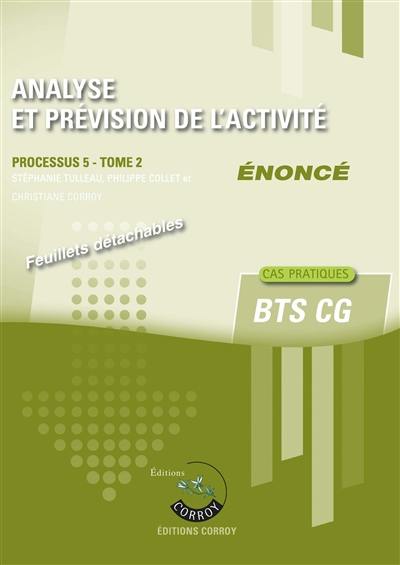 Analyse et prévision de l'activité : processus 5 du BTS CG, cas pratiques : énoncé. Vol. 2