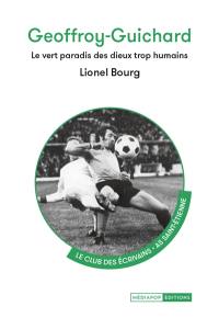 Geoffroy-Guichard : le vert paradis des dieux trop humains