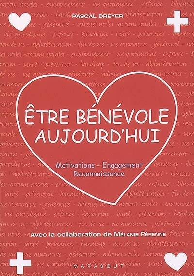 Etre bénévole aujourd'hui : motivations, engagement, reconnaissance