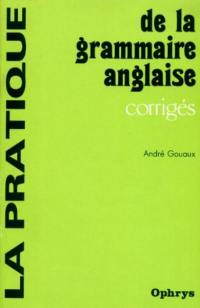 La Pratique de la grammaire anglaise : corrigés