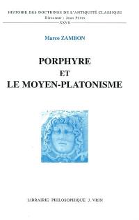 Porphyre et le moyen platonisme