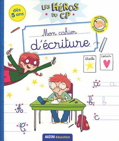 Les héros du CP. Mon cahier d'écriture : dès 5 ans