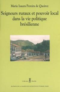 Seigneurs ruraux et pouvoir local dans la vie politique brésilienne