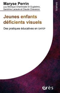 Jeunes enfants déficients visuels : des pratiques éducatives en Safep