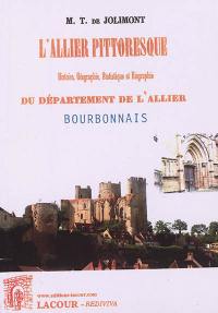 L'Allier pittoresque : histoire, géographie, statistique et biographie du département de l'Allier bourbonnais