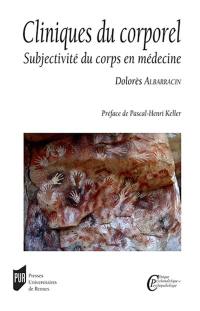 Cliniques du corporel : subjectivité du corps en médecine