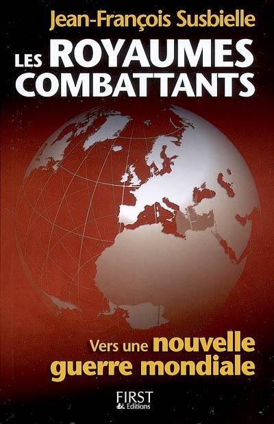 Les royaumes combattants : vers une nouvelle guerre mondiale