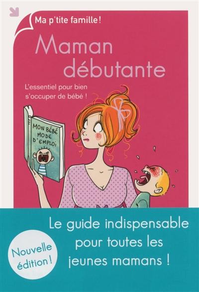 Maman débutante : l'essentiel pour bien s'occuper de bébé !